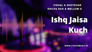 Ishq 20Jaisa 20Kuch 300x169 1