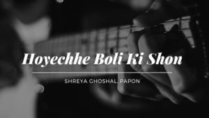 Hoyechche Boli Ki Shon (হয়েছে বলি কি শোন) Lyrics - Dev, Soumitrisha | Shreya Ghoshal, Papon | Pradhan Bengali Song Lyrics 1 Hoyechche Boli Ki Shon Lyrics From Pradhan | Lyricsmusic.in