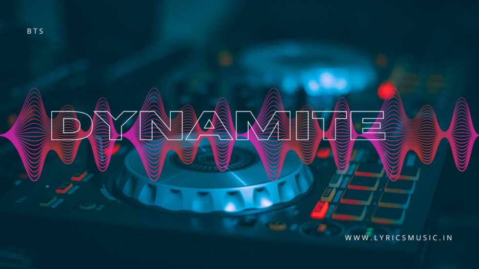 Dynamite Song Lyrics By BTS