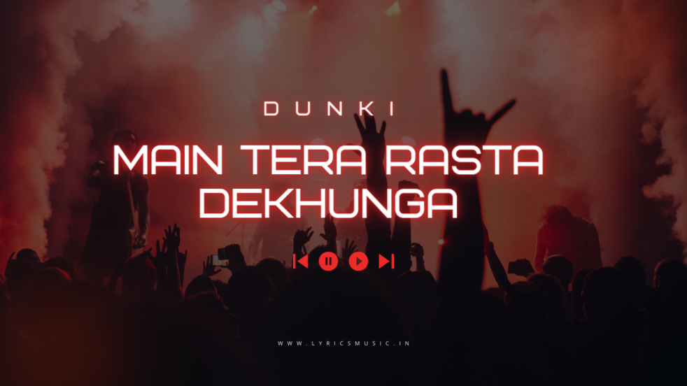 Main Tera Rasta Dekhunga Lyrics
