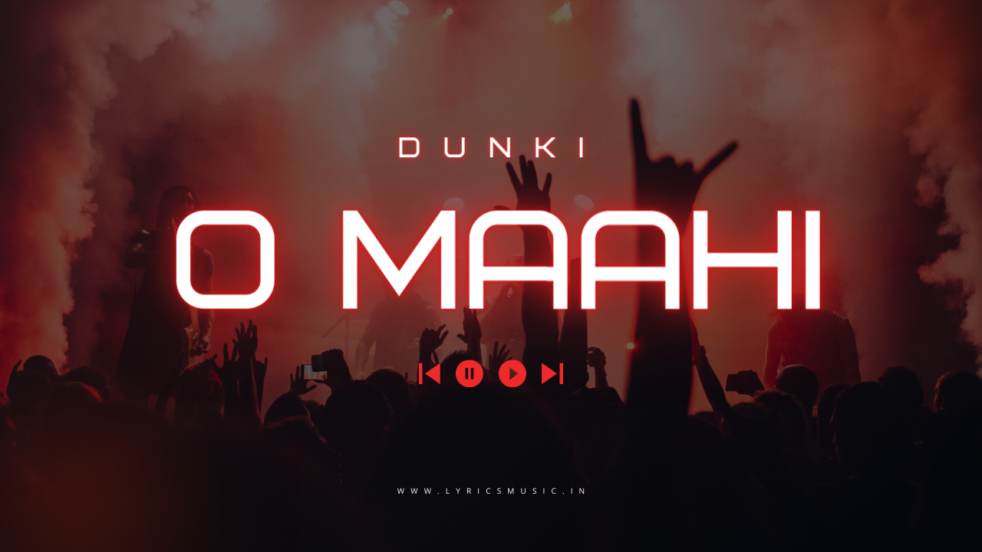 O Maahi Lyrics