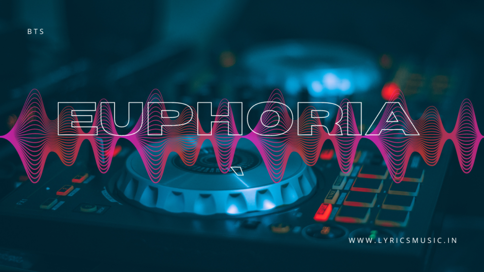 Euphoria Lyrics (Translate In English) - BTS