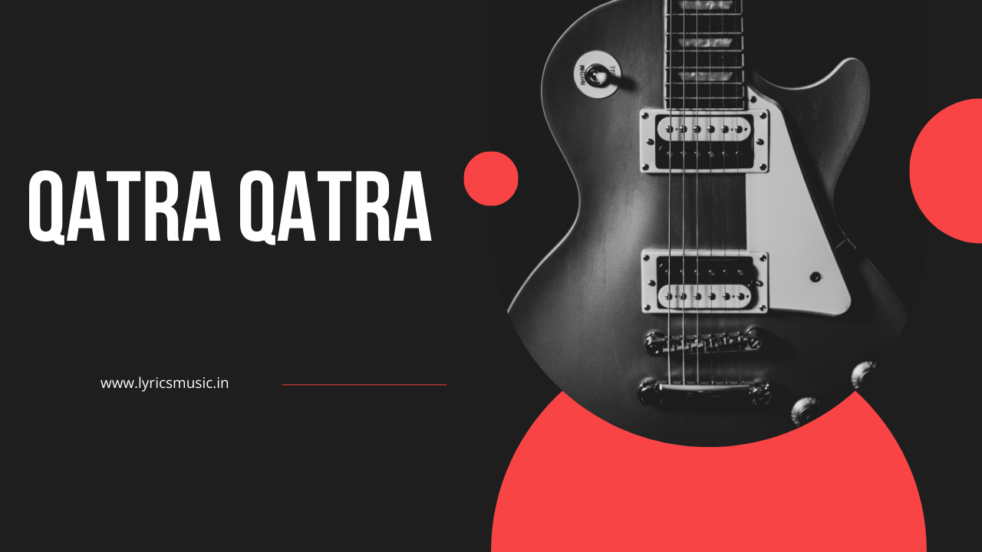 Qatra Qatra Lyrics - Ae Watan Mere Watan
